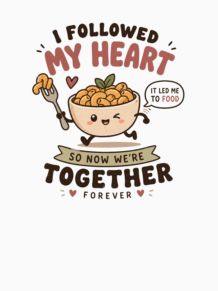 I Followed My Heart It Led Me To Food Funny Cute Food Quote by LunaVales Unisex , , , Long Sleeve Tee