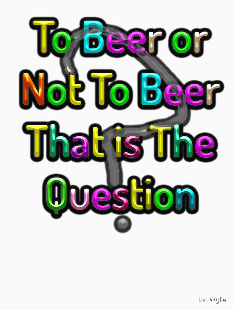 Beer or Not by Ian Wylie Unisex , , , Long Sleeve Tee