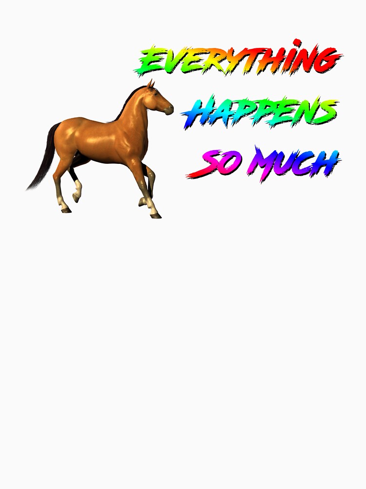 Horse Ebooks Everything Happens So Much by thomasca Unisex , , , Long Sleeve Tee