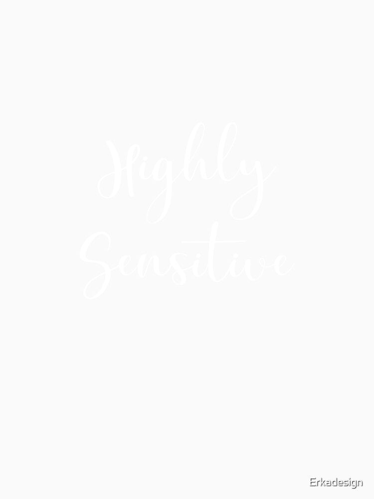 Highly Sensitive by Erkadesign Unisex , , , Long Sleeve Tee