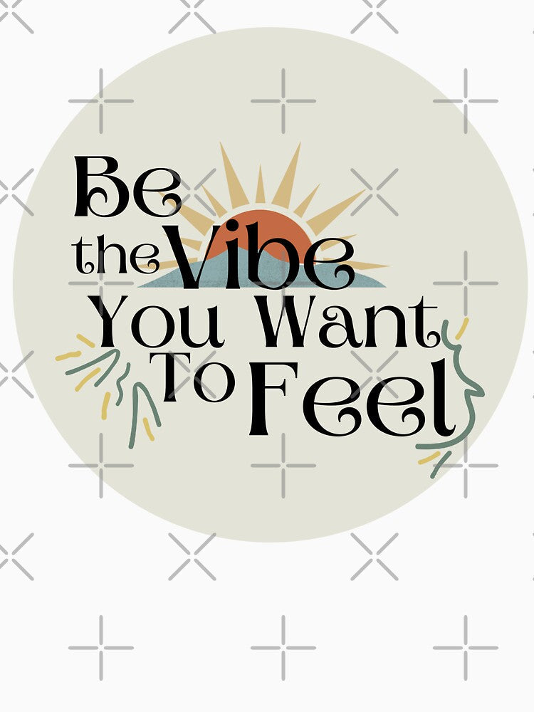 Be the vibe you want to feel by aadamshopping Unisex , , , Long Sleeve Tee