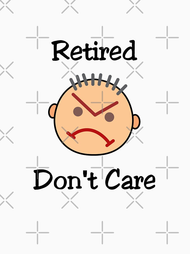 Funny Retired Don't Care Grouchy Guy Light-Color by TinyStarAmerica Unisex , , , Long Sleeve Tee