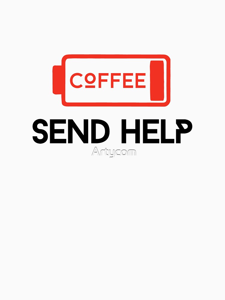 Out of Coffee Send Help Funny Quote Coffee Battery by Artycom Unisex , , , Long Sleeve Tee