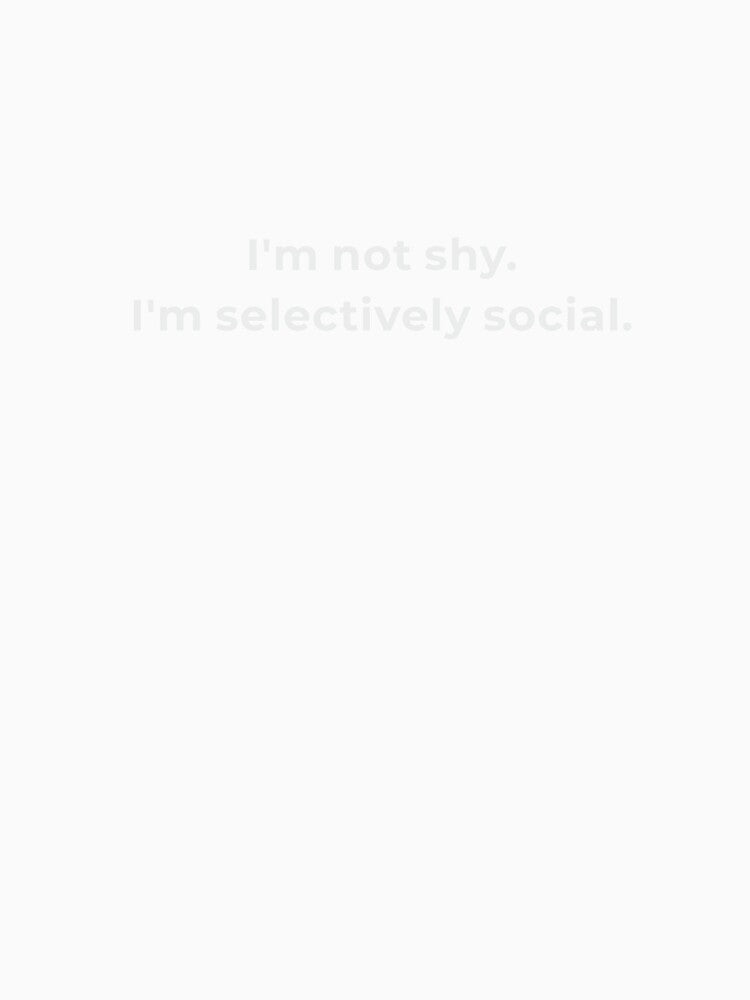 I'm Not Shy I'm Selectively Social Shirt - Introvert Pride Tee - Confident Statement Gift - Minimalist Design by Lumawear