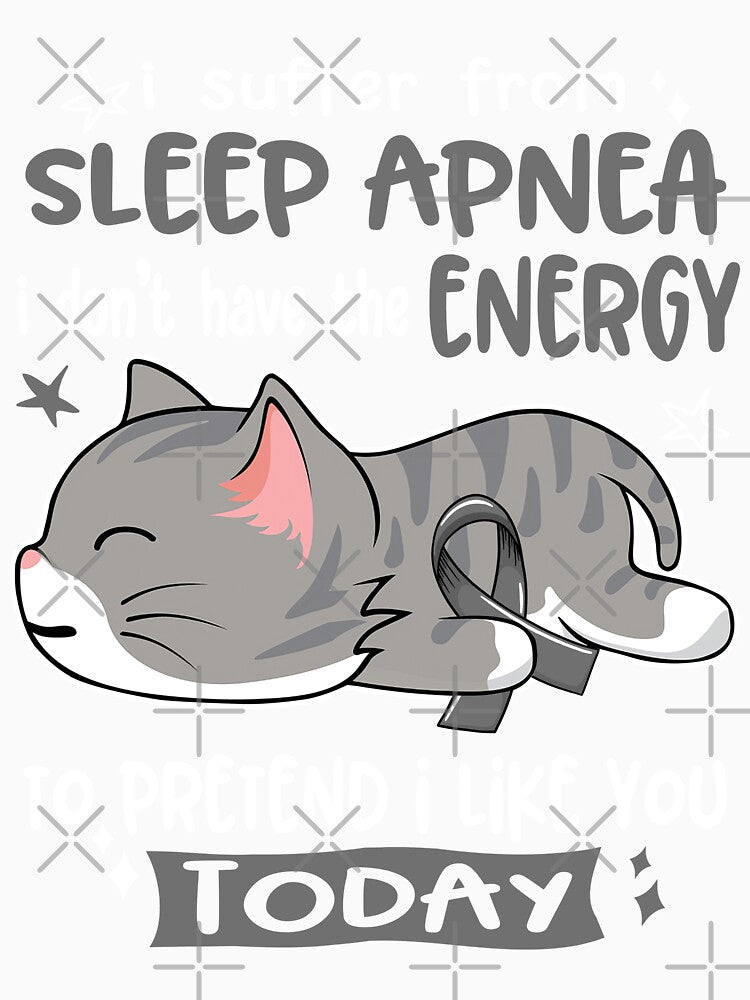 Sleep Apnea Awareness, I Suffer From Sleep Apnea i don't have the ENERGY to Pretend i like you Today by Tammyilaria