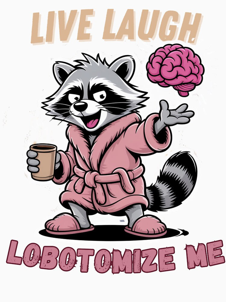 Live Laugh Lobotomize Me by Naitsebas Unisex , , , Long Sleeve Tee