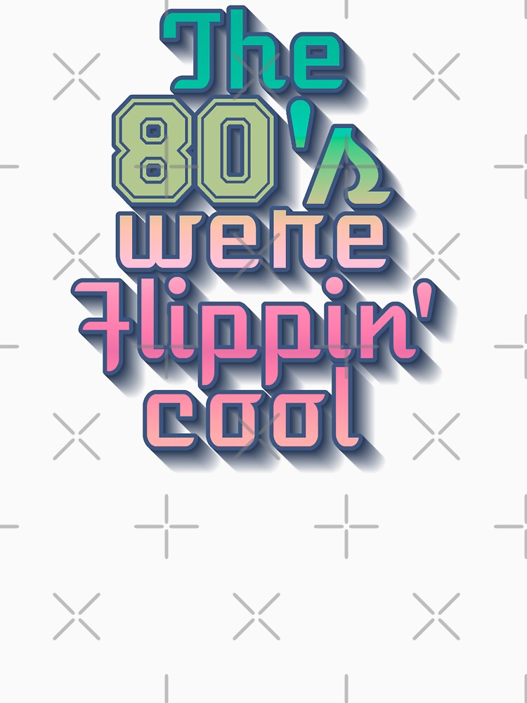 Cool The 80's Were Flippin' Cool, Colorful Retro Style Design by TrulyEpoque Unisex , , , Long Sleeve Tee