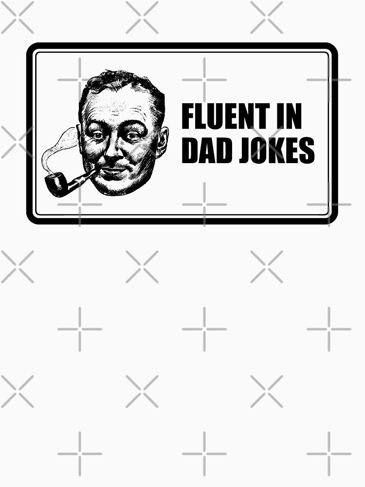 Fluent in Dad Jokes by GloopTrekker Unisex , , , Long Sleeve Tee
