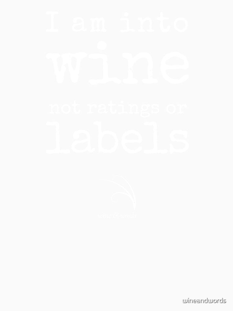 Wine quote into wine not ratings or labels2 by wineandwords Unisex , , , Long Sleeve Tee