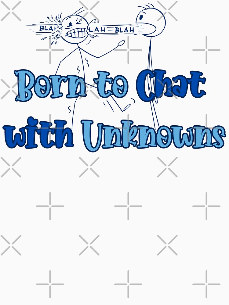 Born to Chat with Unknowns by HaileyLow Unisex , , , Long Sleeve Tee