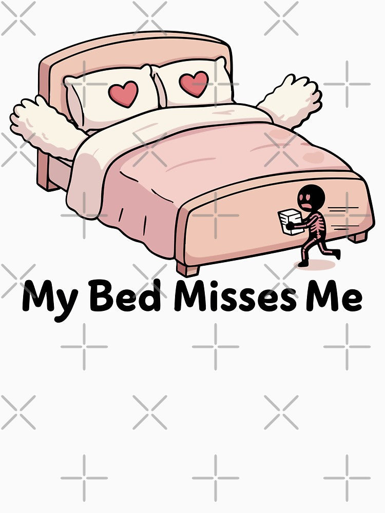 My Bed Misses Me by XYZ LAB by Jesuperman Unisex , , , Long Sleeve Tee