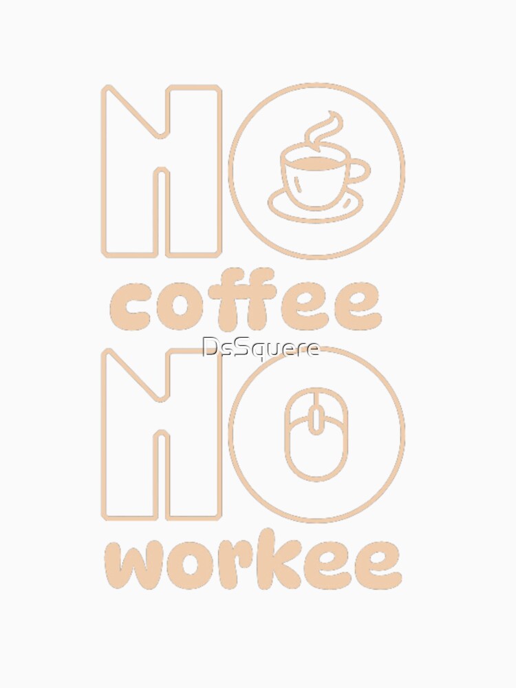 No coffee no workee by DsSquere Unisex , , , Long Sleeve Tee
