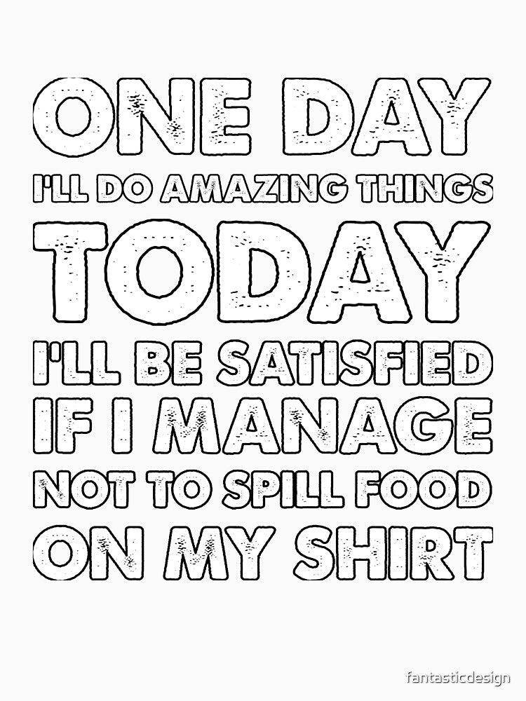 Funny Sarcastic Saying One Day I'll Do Amazing Things by fantasticdesign Unisex , , , Long Sleeve Tee