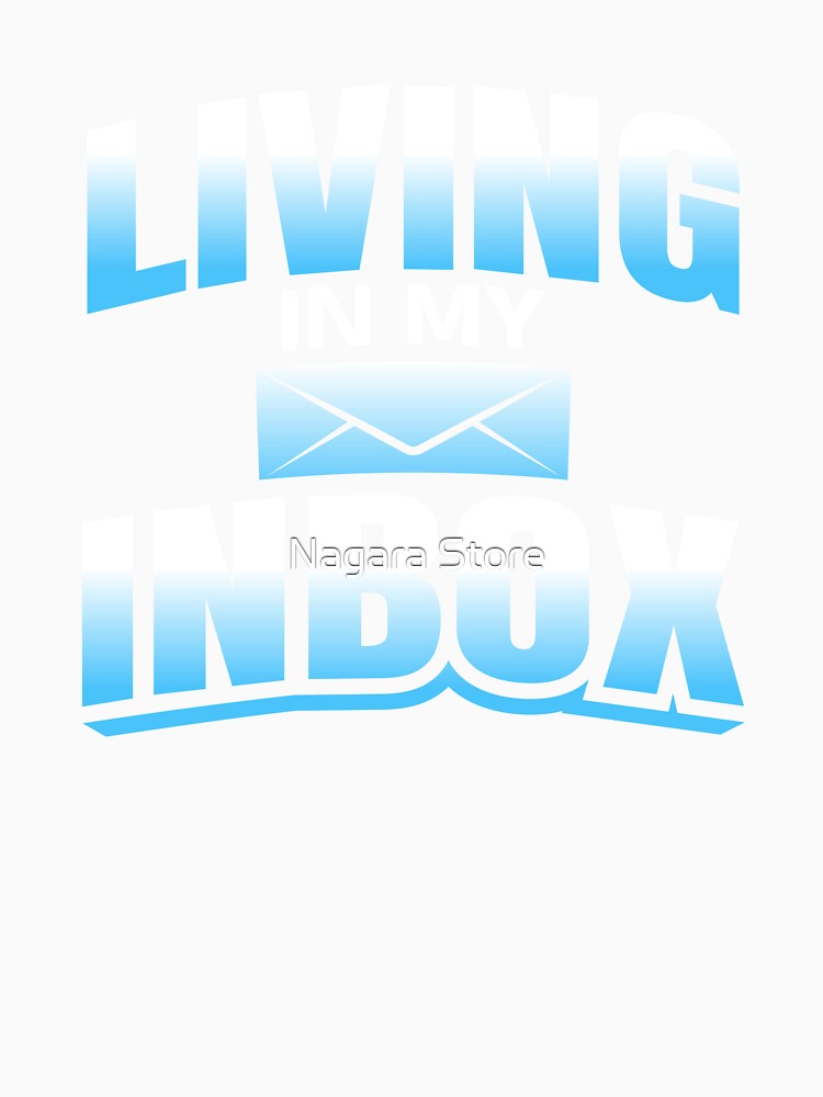 Funny Living In My Inbox Design by Nagara Store Unisex , , , Long Sleeve Tee