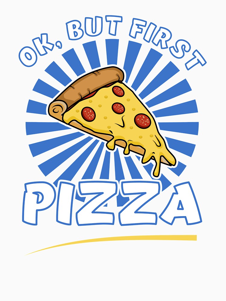 Ok, But First Pizza funny Pizza Lovers T Shirt by Dan66 Unisex , , , Long Sleeve Tee