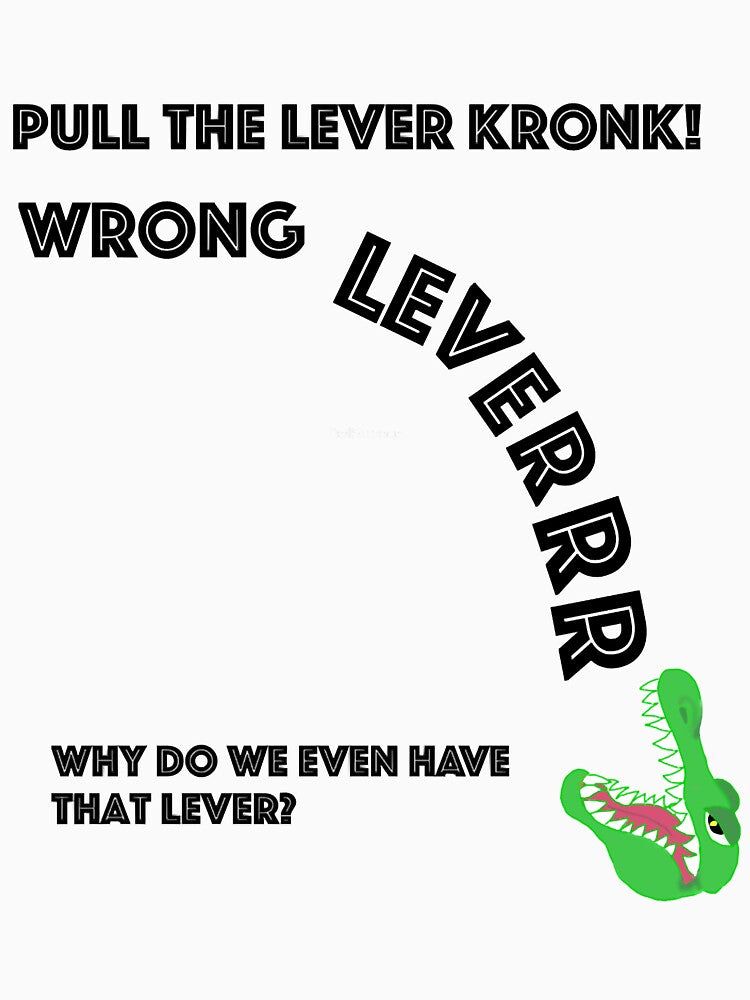 Pull the lever Kronk! Wrong lever! Emperors New Groove by TangaDesgn Unisex , , , Long Sleeve Tee