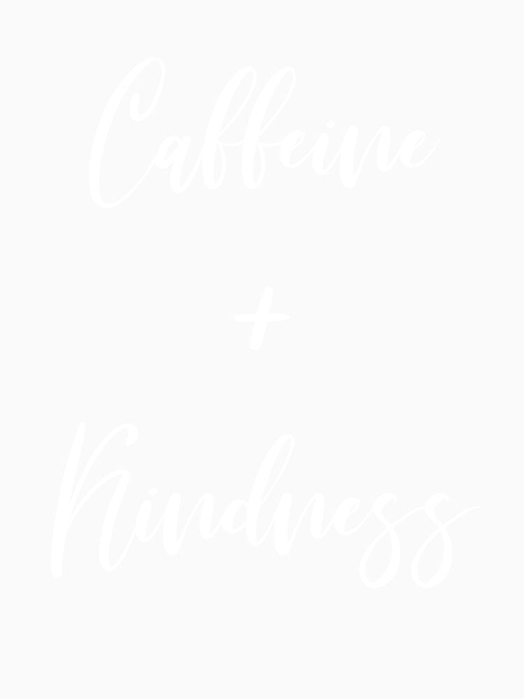 Caffeine Kindness - Coffee - Coffee Lover Gift - Funny Coffee - Coffee Lover - Coffee Gifts - Coffee Addict by Rainwater Merch