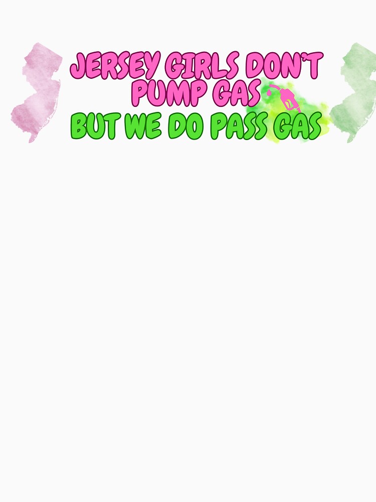 Jersey Girls Don't Pump Gas (but Pass Gas) Bumper Sticker by tasteful-art Unisex , , , Long Sleeve Tee