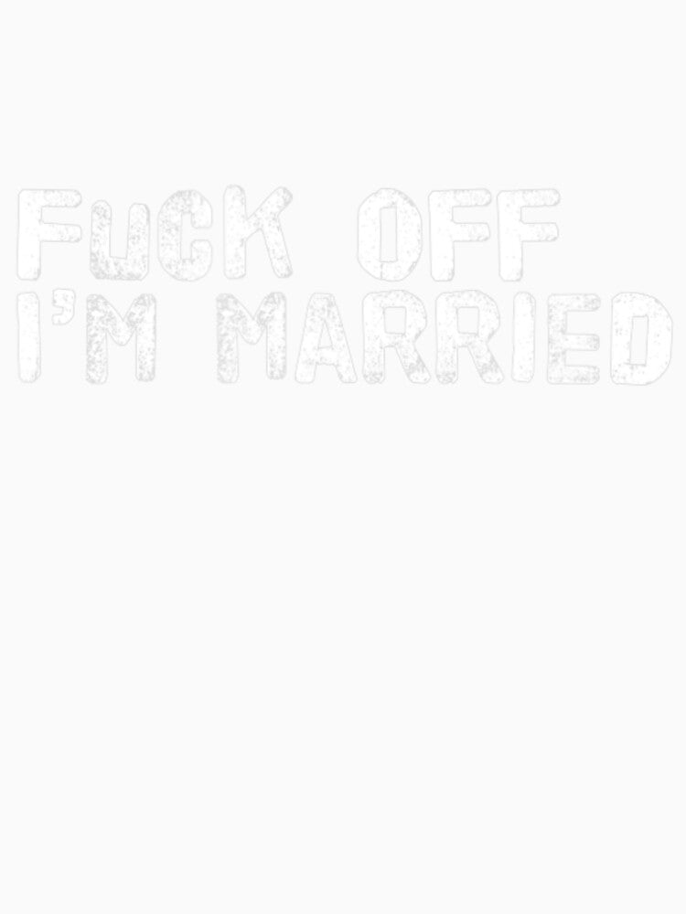 Fuck Off I'm Married Short Sleeve by VenusEan Unisex , , , Long Sleeve Tee