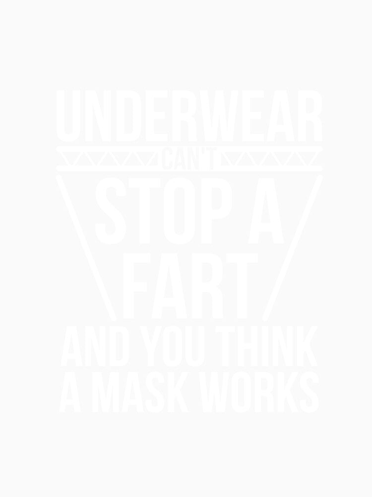 Underwear Can't Stop A Fart And You Think A Mask Works by RedYolk Unisex , , , Long Sleeve Tee