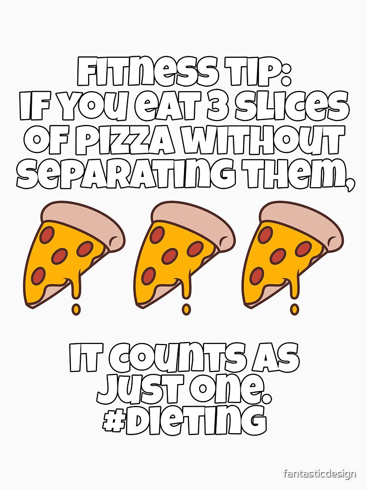 Funny Pizza Lover Humorous Design Fitness Tip: If You Eat 3 Slices Of Pizza Without Separating It by fantasticdesign