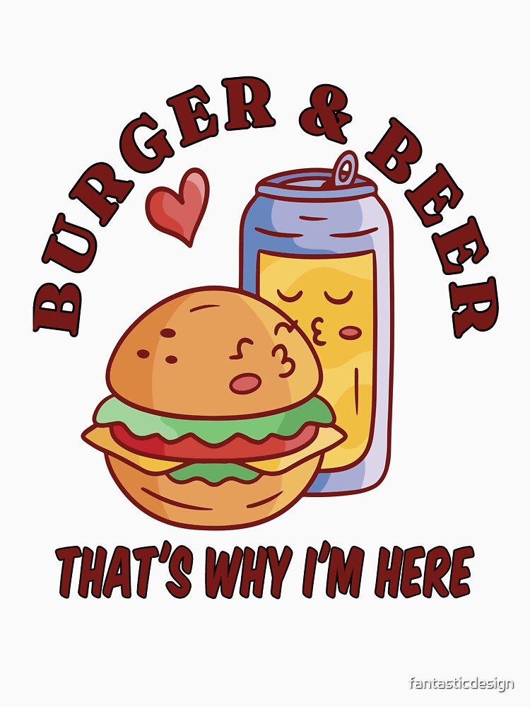 Funny Beer Drink Drinking Burgers & Beer That’s Why I’m Here by fantasticdesign Unisex , , , Long Sleeve Tee