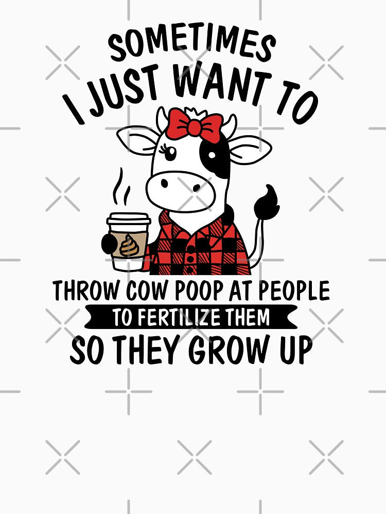Sometimes I Just Want To Throw Cow Poop At People by NQArtist Unisex , , , Long Sleeve Tee