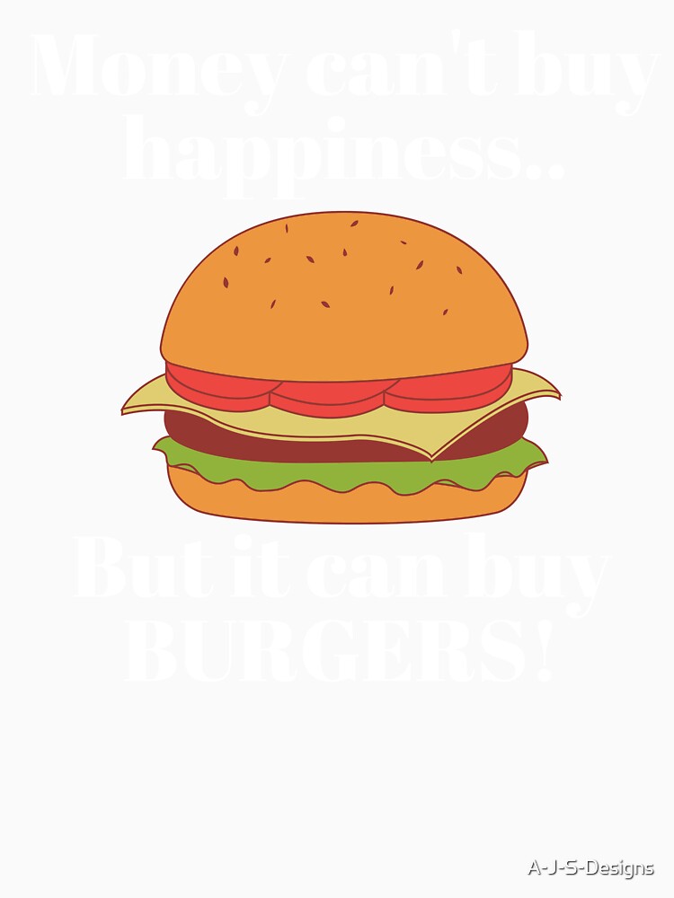 Money cant buy happiness - Funny Burger by A-J-S-Designs Unisex , , , Long Sleeve Tee
