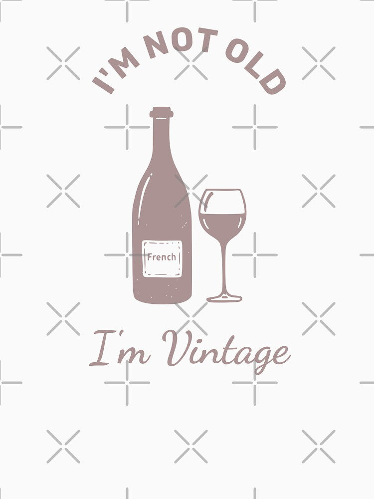 "I'm Not Old, I'm Vintage - French Wine Design" by WayOutWorks Unisex , , , Long Sleeve Tee
