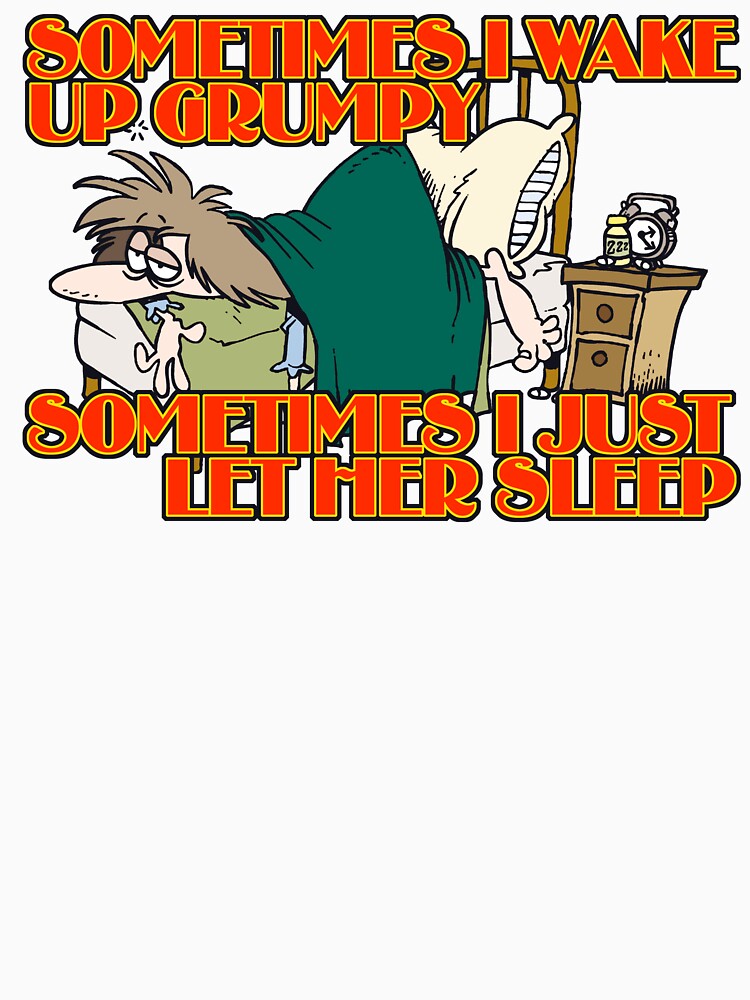 Sometimes I Wake Up Grumpy by Fairyjam Unisex , , , Long Sleeve Tee