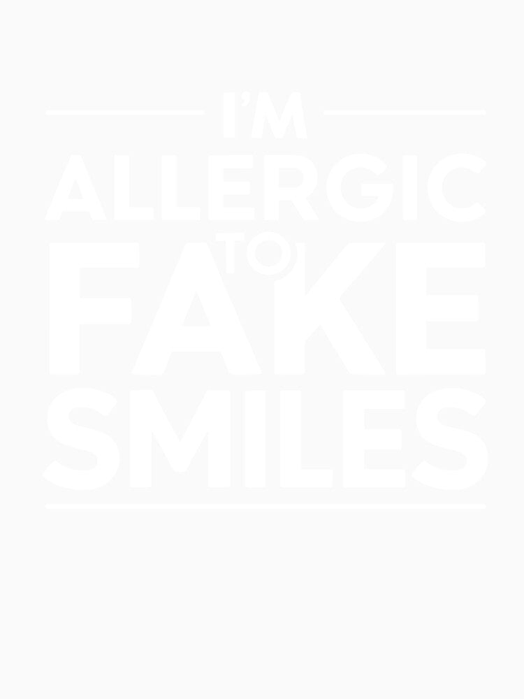 I'M ALLERGIC TO FAKE SMILES by EmesteDesigns Unisex , , , Long Sleeve Tee