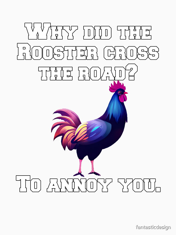 Funny Chicken Farmer Humor Why Did The Rooster Cross The Road? by fantasticdesign Unisex , , , Long Sleeve Tee