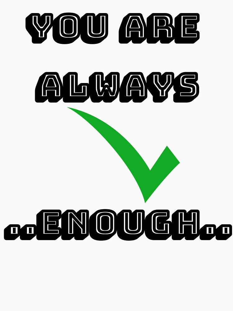 You are Always good enough | by Saltmarbo Unisex , , , Long Sleeve Tee