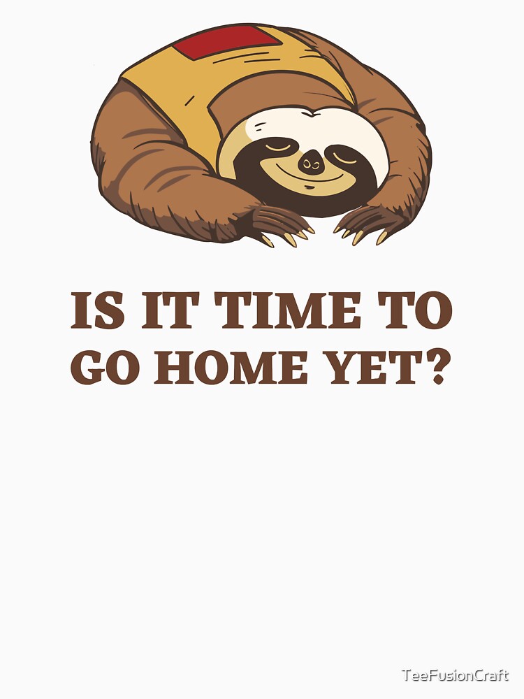 Is It Time To Go Home Yet by TeeFusionCraft Unisex , , , Long Sleeve Tee