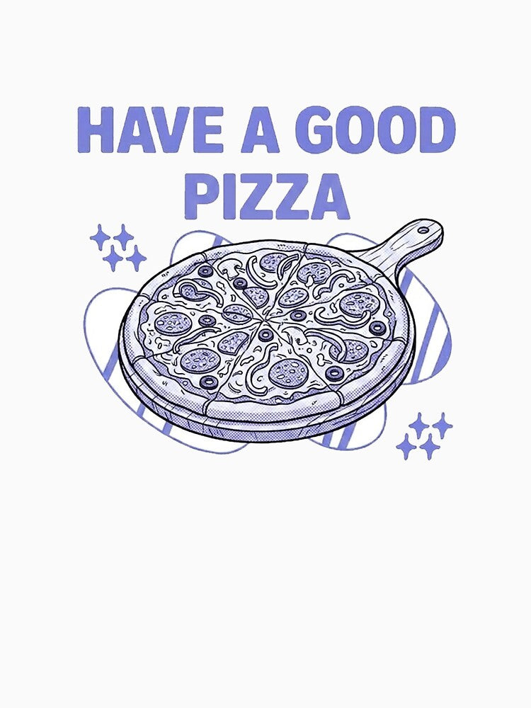 Have a Good Pizza by Ranasko Unisex , , , Long Sleeve Tee