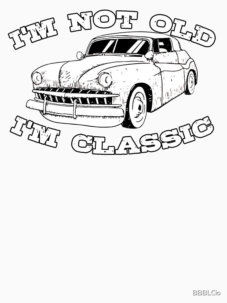 Vintage Retro I'm Not Old I'm Classic Funny Car Graphic - Mens & Womens by BBBLClo Unisex , , , Long Sleeve Tee