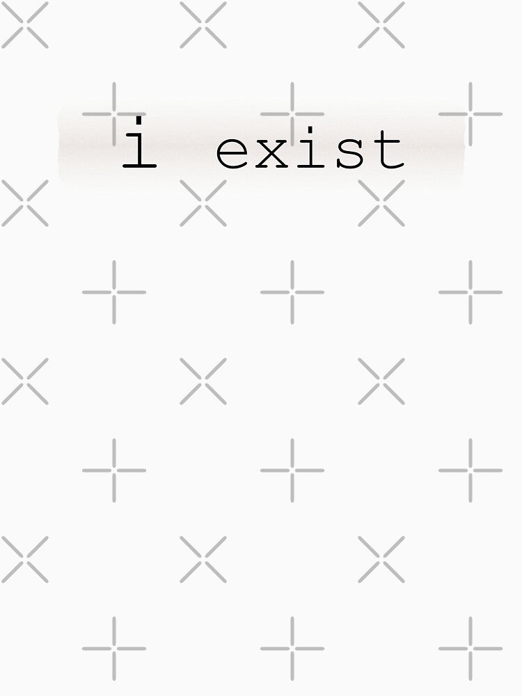 i exist, Sarcastic remark by Lazy Dad Creations Unisex , , , Long Sleeve Tee