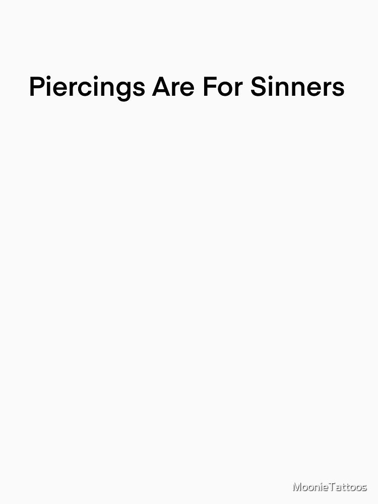 piercings are for sinners - basic font by MoonieTattoos Unisex , , , Long Sleeve Tee