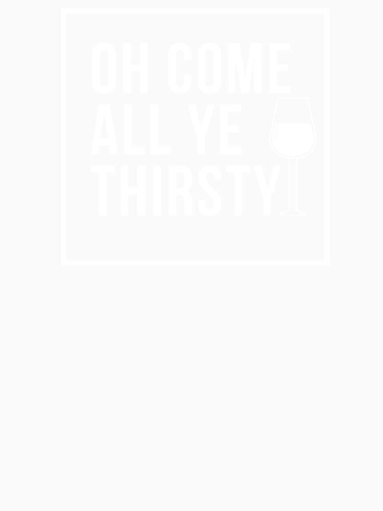 Oh Come All Ye Thirsty by Vivoh12 Unisex , , , Long Sleeve Tee