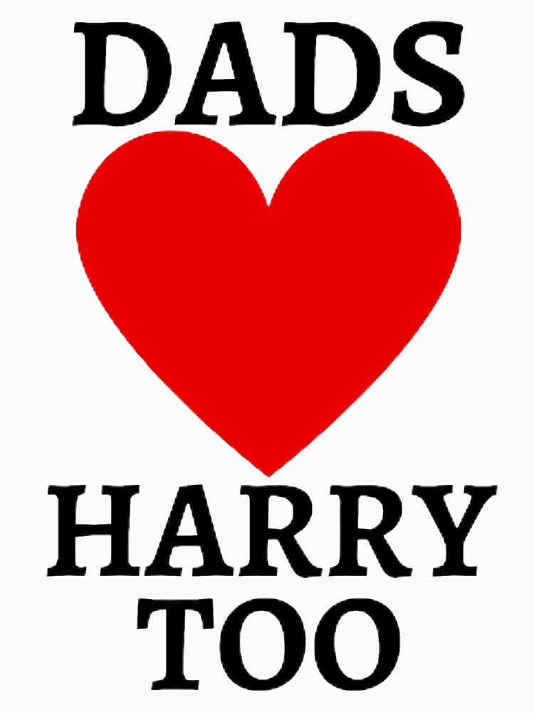 DADS LOVE HARRY TOO by mystylecorner Unisex , , , Long Sleeve Tee
