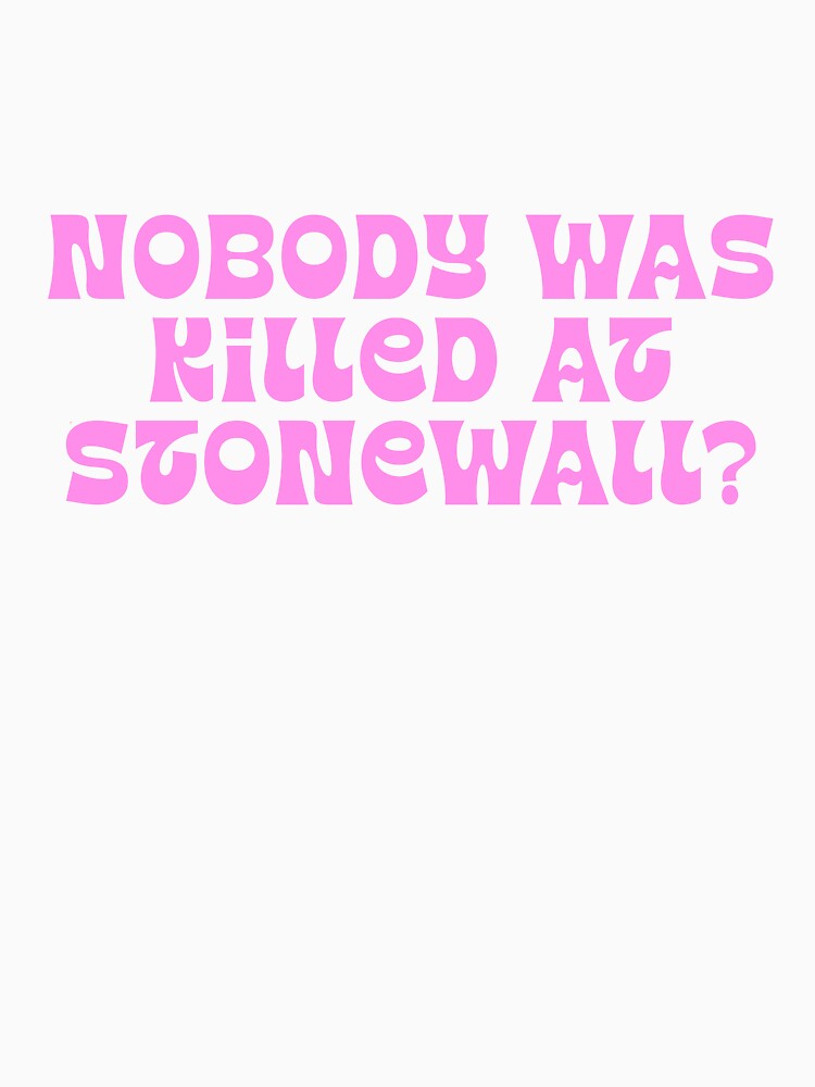 Nobody Was Killed At Stonewall? by BritySpear Unisex , , , Long Sleeve Tee