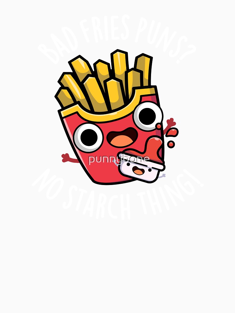 Bad Fries Puns No Starch Thing Funny Food Pun (Dark BG) by punnybone Unisex , , , Long Sleeve Tee