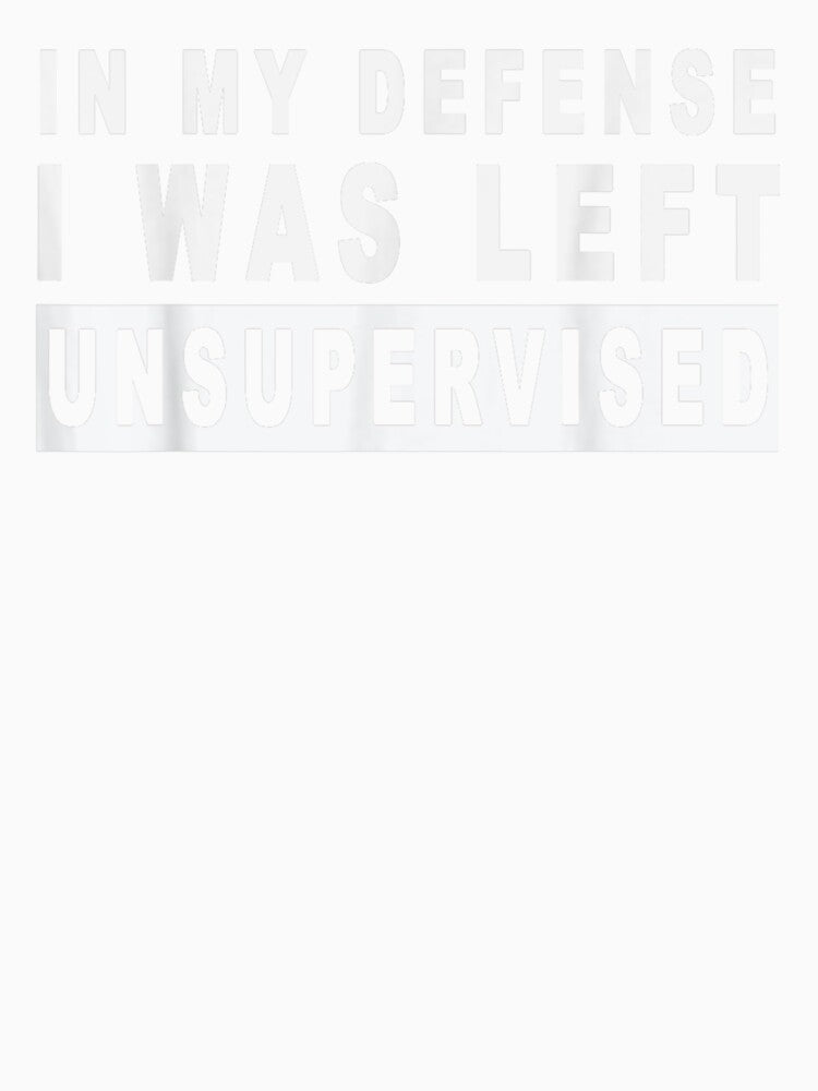 Funny In my defense i was left unsupervised Short Sleeve by GYMPursuit Unisex , , , Long Sleeve Tee
