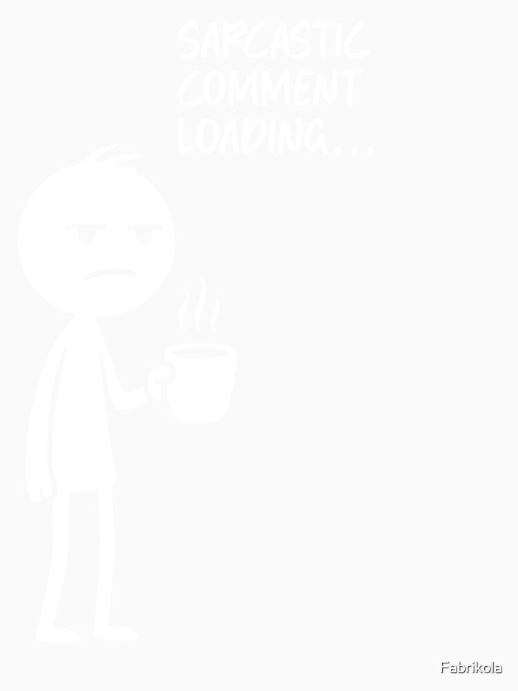Sarcastic comment loading… by Fabrikola Unisex , , , Long Sleeve Tee