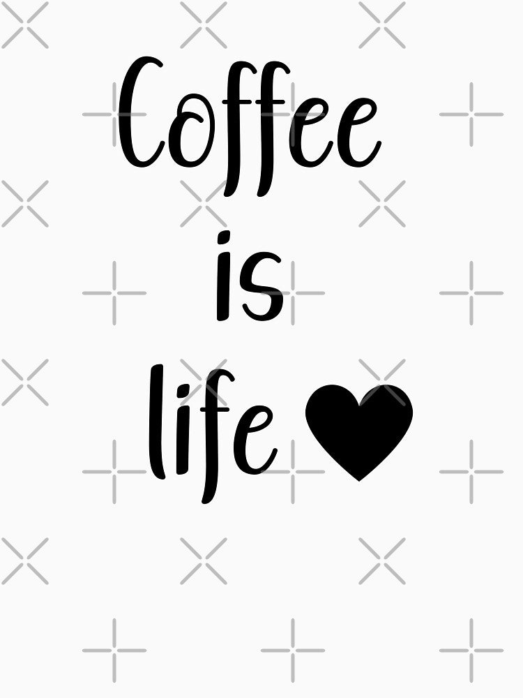 Coffee is Life : Bold Coffee Lover Quote Design by UniGift Unisex , , , Long Sleeve Tee
