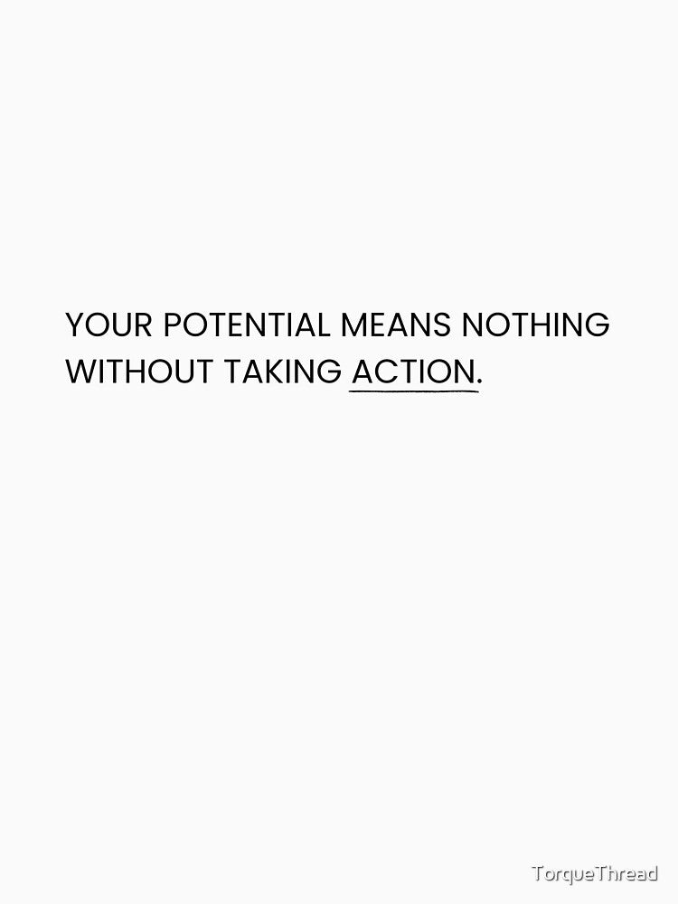Your Potential Means Nothing Without Taking Action – Motivational Typography Quote by TorqueThread