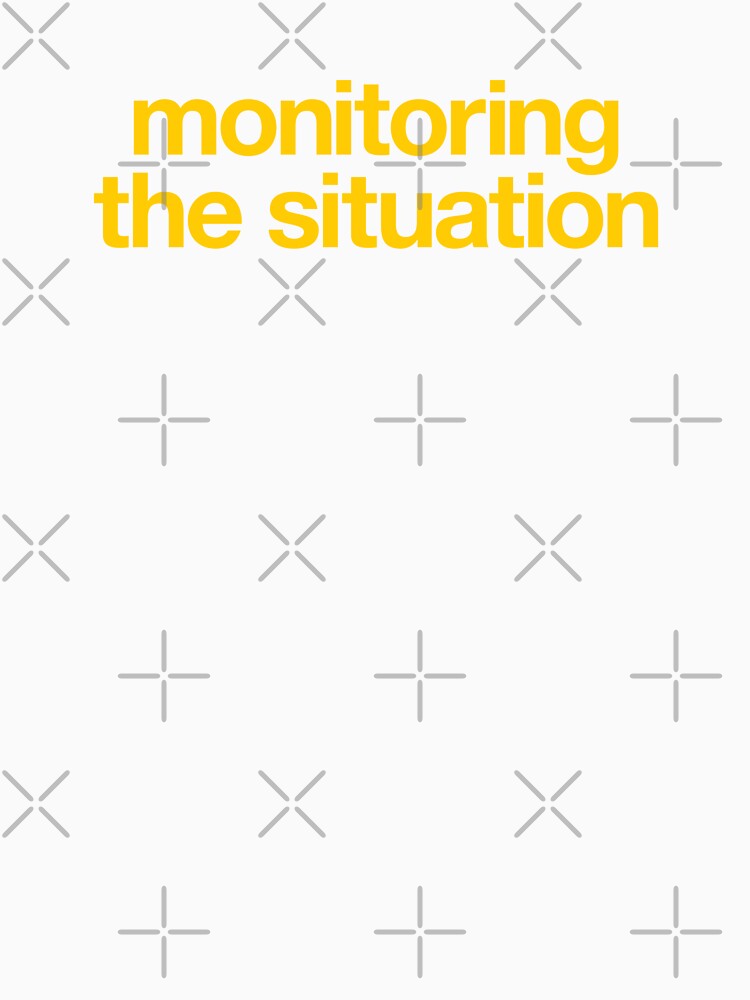 Monitoring the Situation by The Common Tee Unisex , , , Long Sleeve Tee