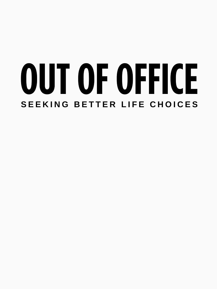 Out Of Office Seeking Better Life Choices, Funny Work Vacation Sarcastic Quote by HYPNK Unisex , , , Long Sleeve Tee
