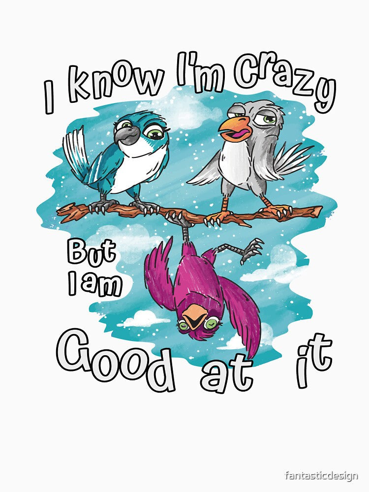 Funny Sarcastic Saying I Know I'm Crazy But I Am Good At It by fantasticdesign Unisex , , , Long Sleeve Tee