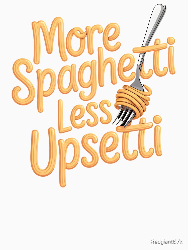More Spaghetti Less Upsetti – Cute Pasta Quote for Food Lovers by Redgiant87x Unisex , , , Long Sleeve Tee